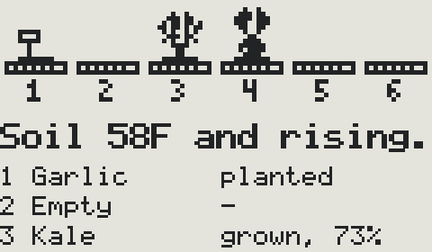 The garden on Deckle’s own screen: six numbered beds, then “Soil 58F and rising.” and the first three: garlic planted, the second empty, and kale grown, 73%.